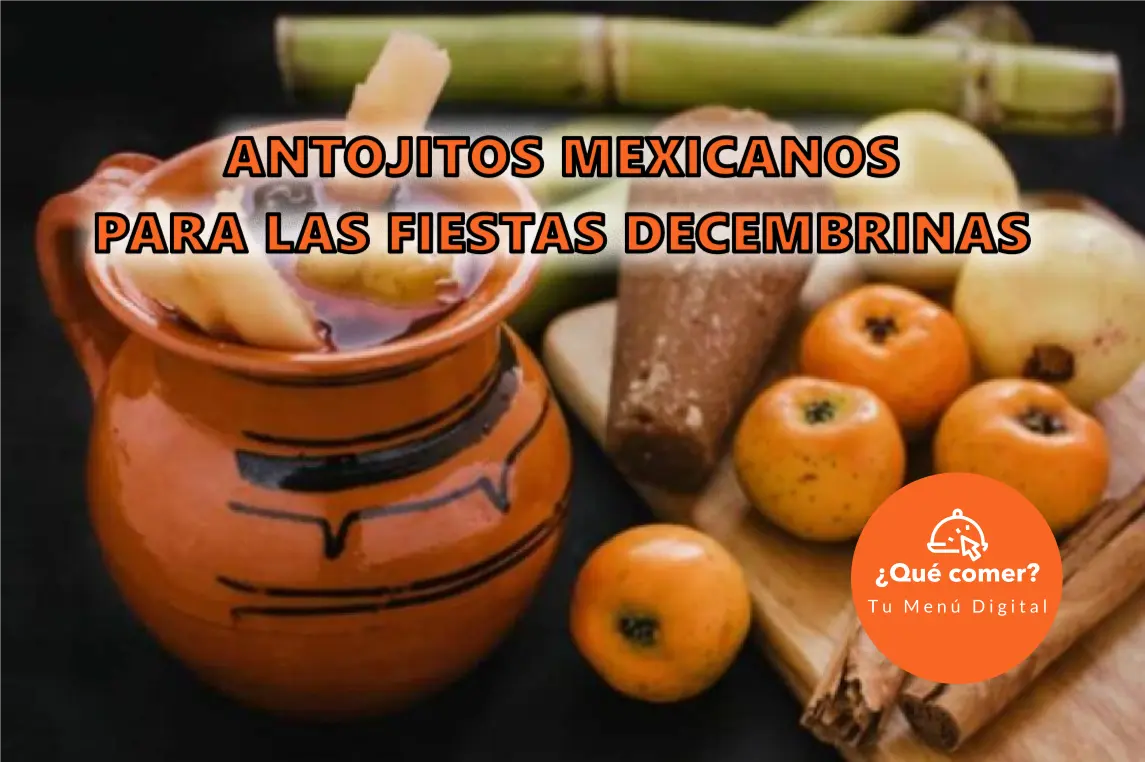 Antojitos mexicanos para las fiestas decembrinas
