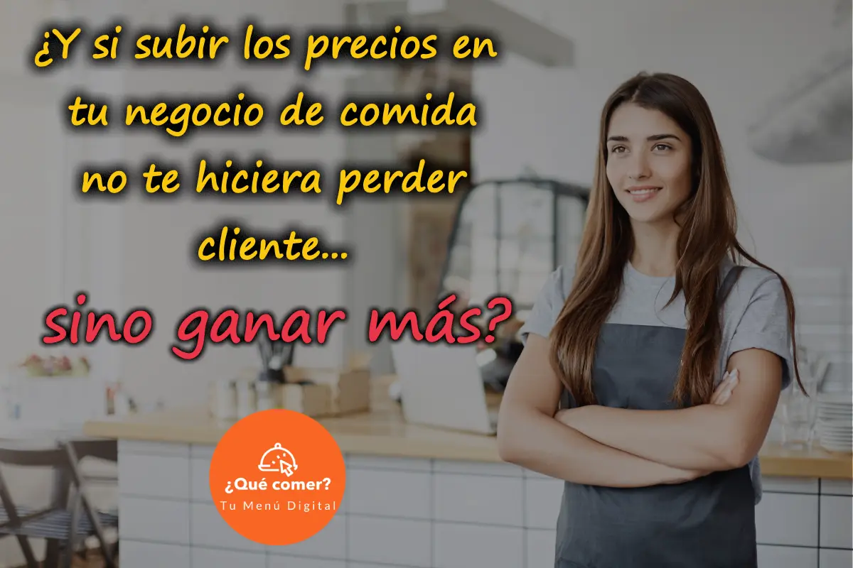 Cómo subir los precios en tu negocio de comida sin perder clientes